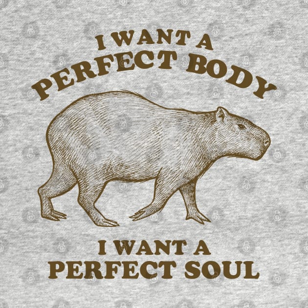 Capybara I Want A Perfect Body by Swot Tren